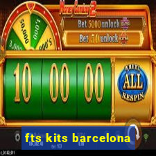 fts kits barcelona